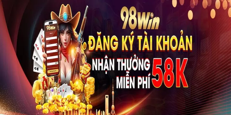 Người cược nhận được gì khi tiến hành đăng ký 98WIN